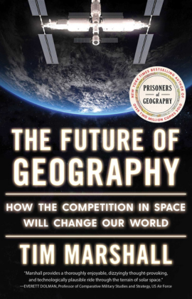 Tim Marshall with The Future of Geography: How the Competition in Space Will Change Our World