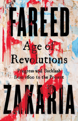 Fareed Zakaria with Age of Revolutions: Progress and Backlash from 1600 to the Present